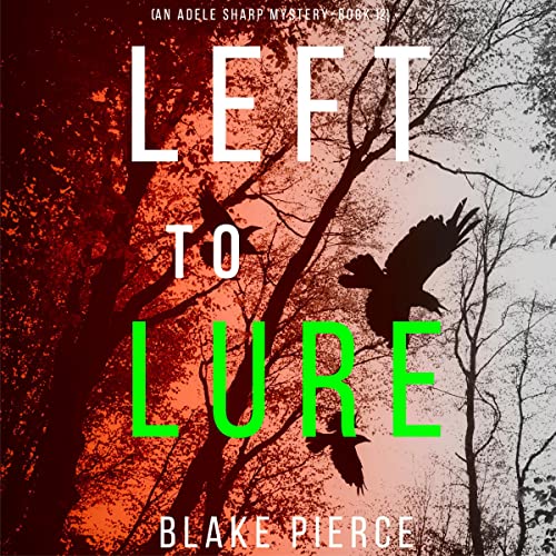 Blake Pierce  Left to Lure (Adele Sharp 12)