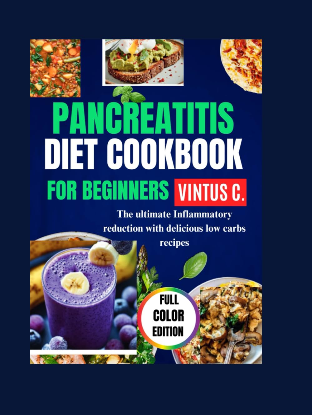PANCREATITIS DIET COOKBOOK FOR BEGINNERS: The Ultimate Inflammatory Deduction with Delicious Low Carbs Recipes