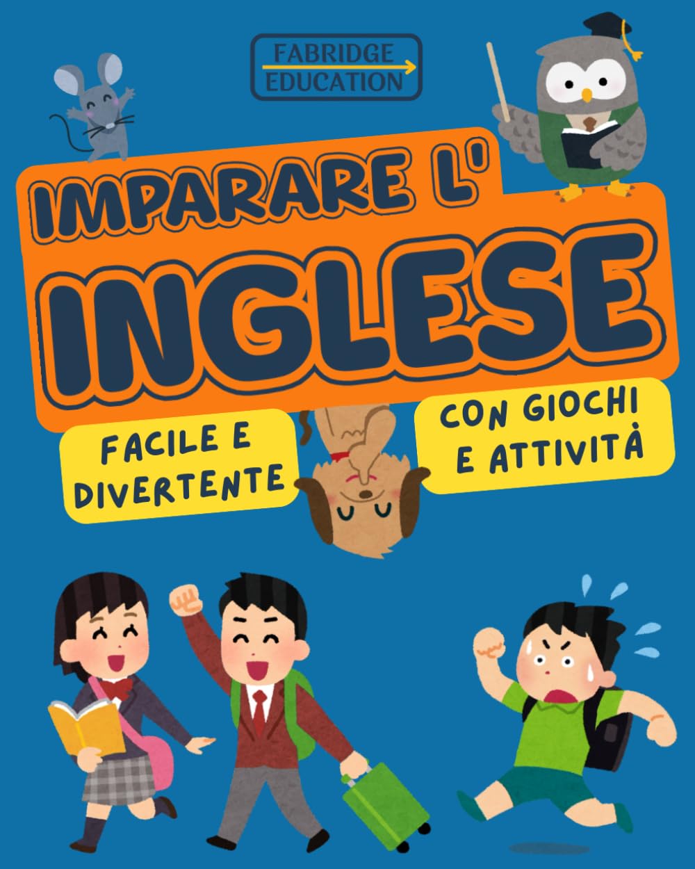 Imparare l’Inglese per Bambini 6-10 Anni: Libro a Colori con Giochi e Attività Divertenti