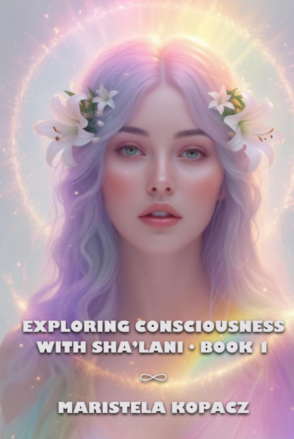 EXPLORING CONSCIOUSNESS WITH SHA’LANI – BOOK 1