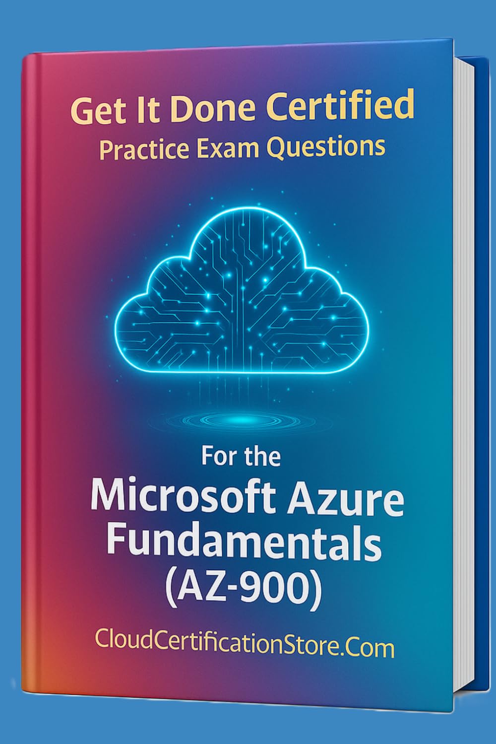Get It Done Certified Practice Exam Questions for the Microsoft Azure Fundamentals (AZ-900): 500+ Exam-Style Questions | Detailed Explanations | Review Checklist & Scorecard