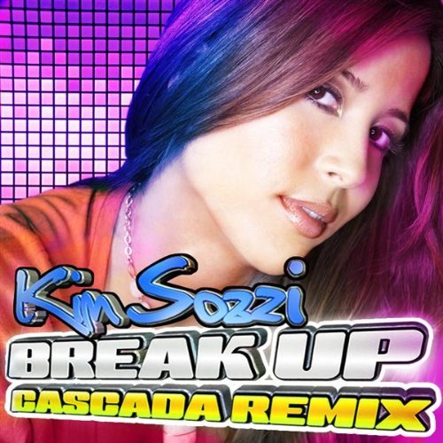 Break Up (Cascada Remix) [Cd2] [CD 1] by Kim Sozzi Music