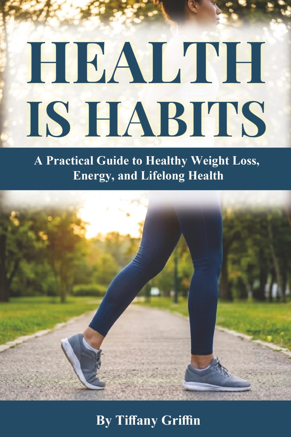 Health is Habits: A Practical Guide to Healthy Weight Loss, Energy, and Lifelong Health