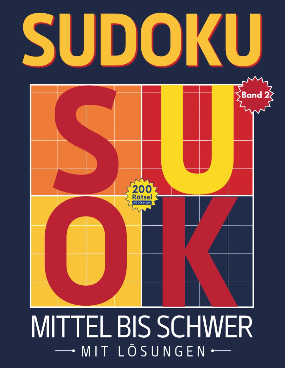 Sudoku Mittel bis Schwer: 200 Rätsel mit Lösungen - Ideal für fortgeschrittene und Rätselprofis (Sudoku 200)