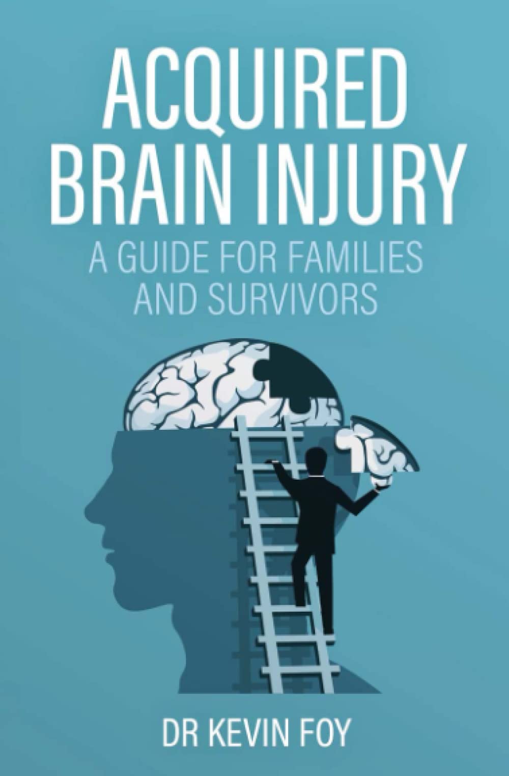 Acquired Brain Injury: A Guide for Families and Survivors