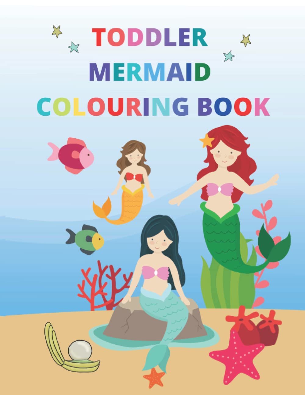 TODDLER MERMAID COLOURING BOOK: Mermaid colouring book