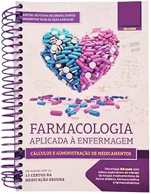 Farmacologia Aplicada à Enfermagem: Cálculos e Administração de Medicamentos