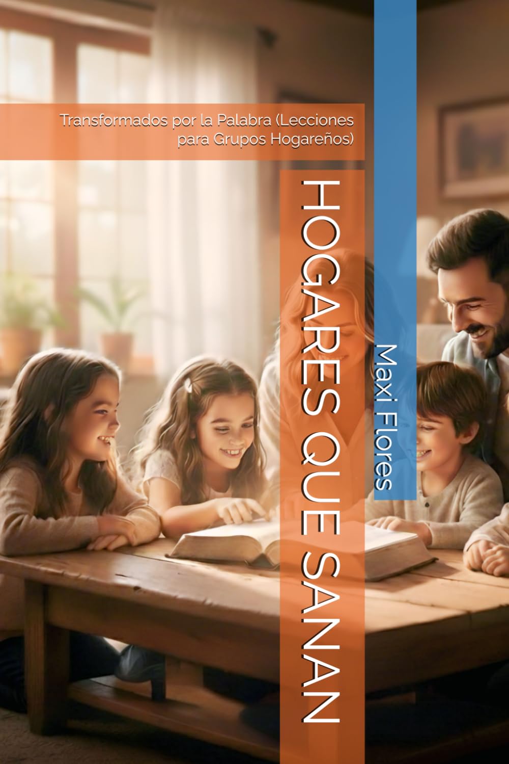 HOGARES QUE SANAN: Transformados por la Palabra (Lecciones para Grupos Hogareños)