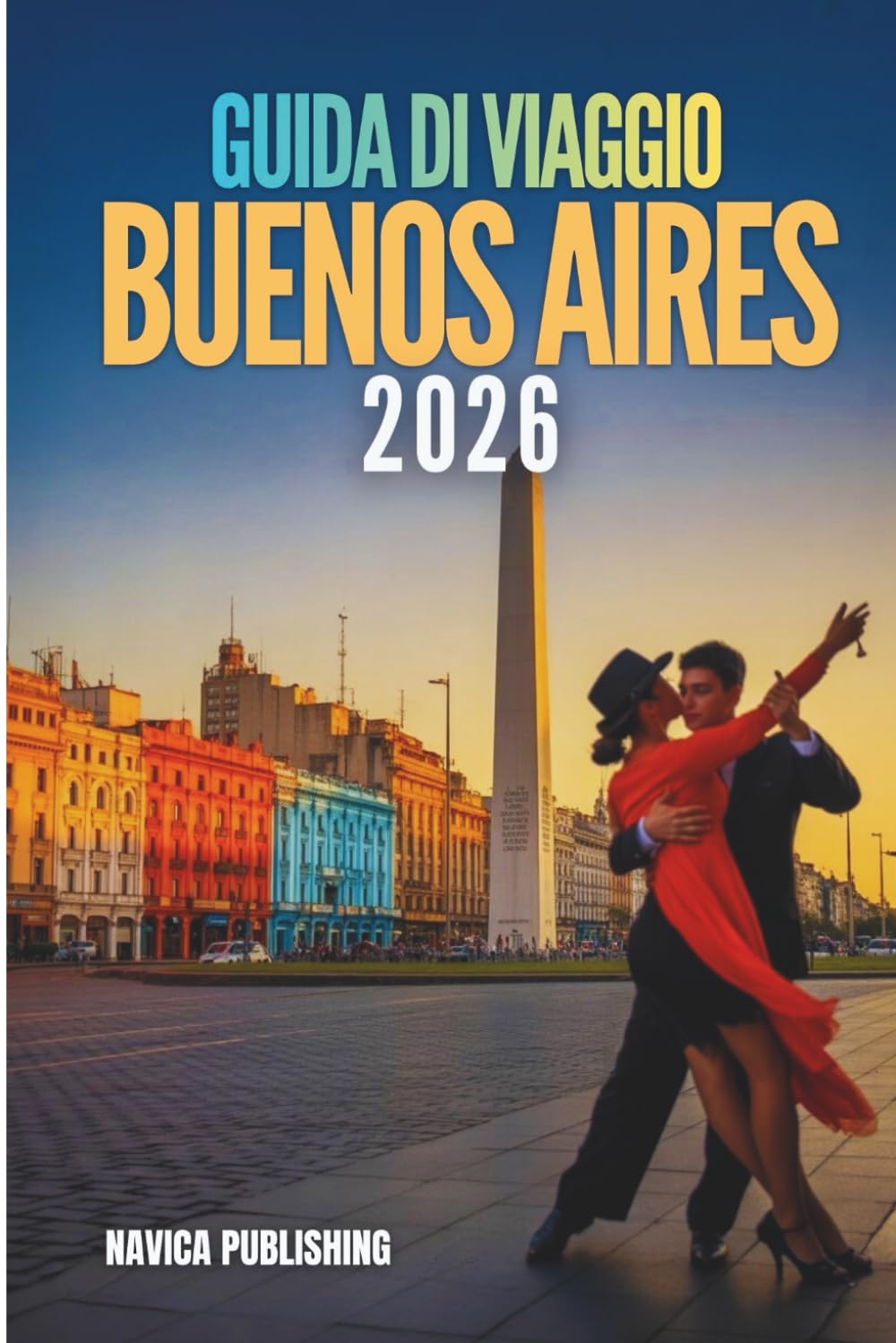 GUIDA DI VIAGGIO BUENOS AIRES 2026: Lettera d'amore di un viaggiatore alla capitale più emozionante dell'Argentina