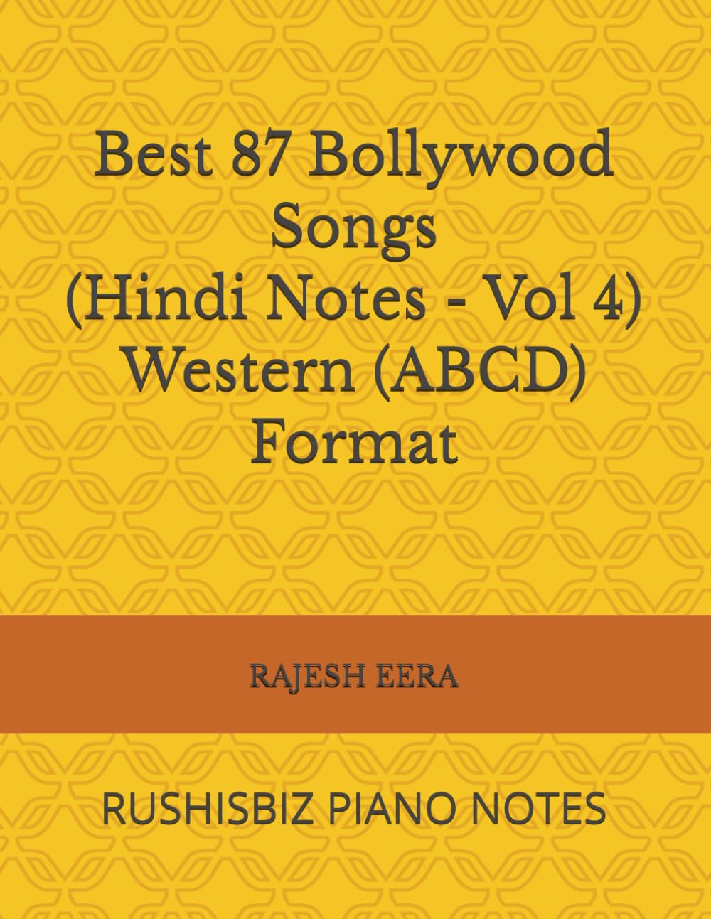 Best 87 Bollywood Songs (Hindi Notes - Vol 4) Western (ABCD) Format: RUSHISBIZ PIANO NOTES