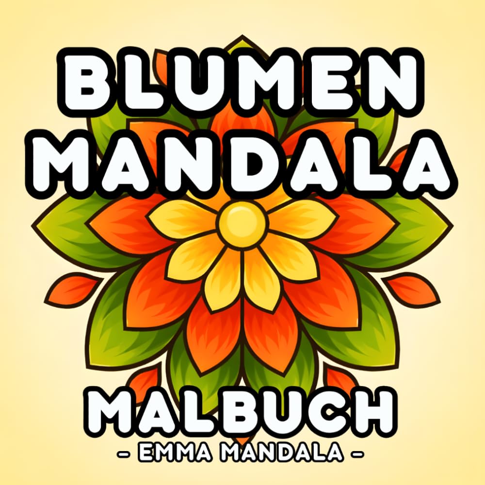 Blumen Mandala Malbuch: für Erwachsene: Stressabbauende künstlerische Mandalas zum Ausmalen