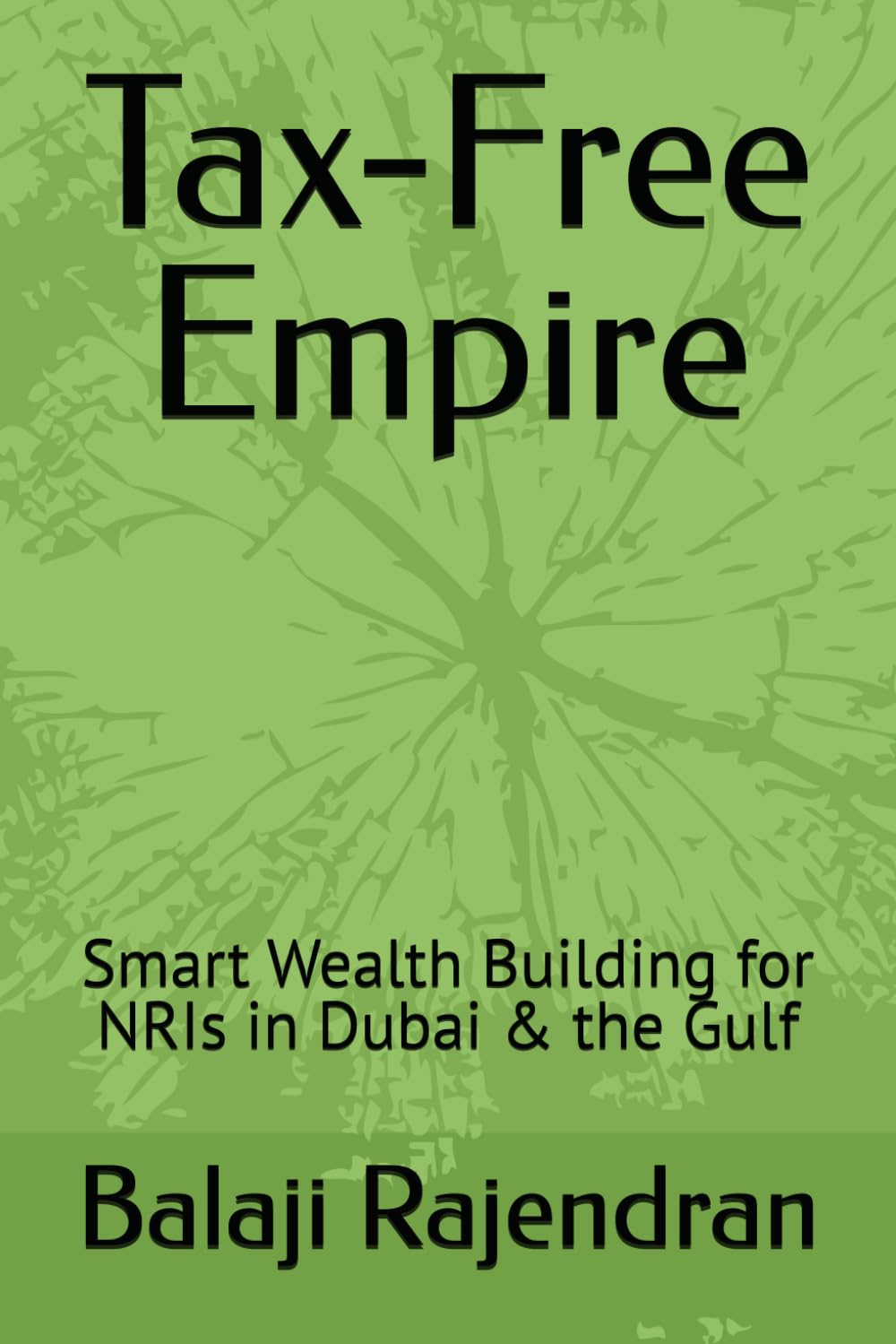 Tax-Free Empire: Smart Wealth Building for NRIs in Dubai & the Gulf