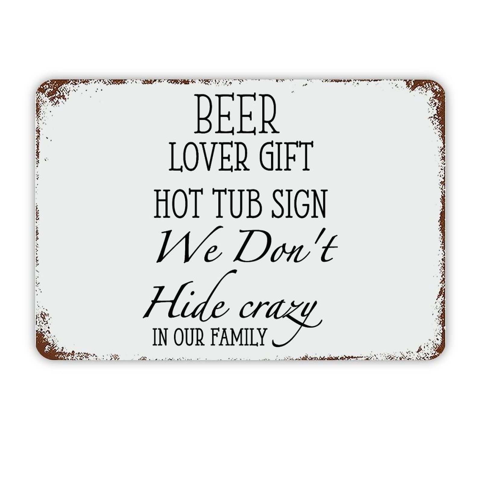 ENEDNATE Vintage Aluminum Tin Metal Sign with Saying 8x12 Beer Loved Gift Hot Tub Sign We Don’T Hide Crazy in Family Retro Street Metal Signs for Indoor Outdoor Garden Patio Yard Home Decor