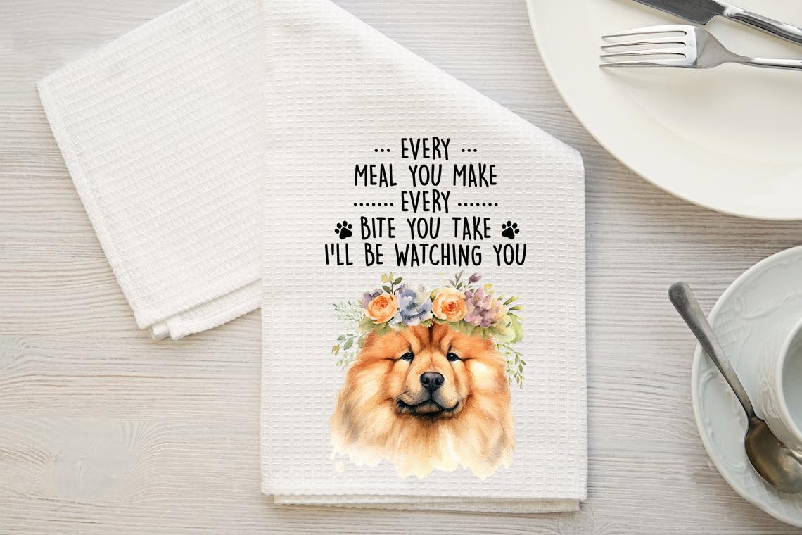 HKDesignGift Chow Chow Kitchen Towel, Every Meal You Make Every Bite You Take I'll Be Watching You, Dog Kitchen Towel, Kitchen Funny Dish Towel, Chow Chow Mom Gifts, Dog Lover Gifts