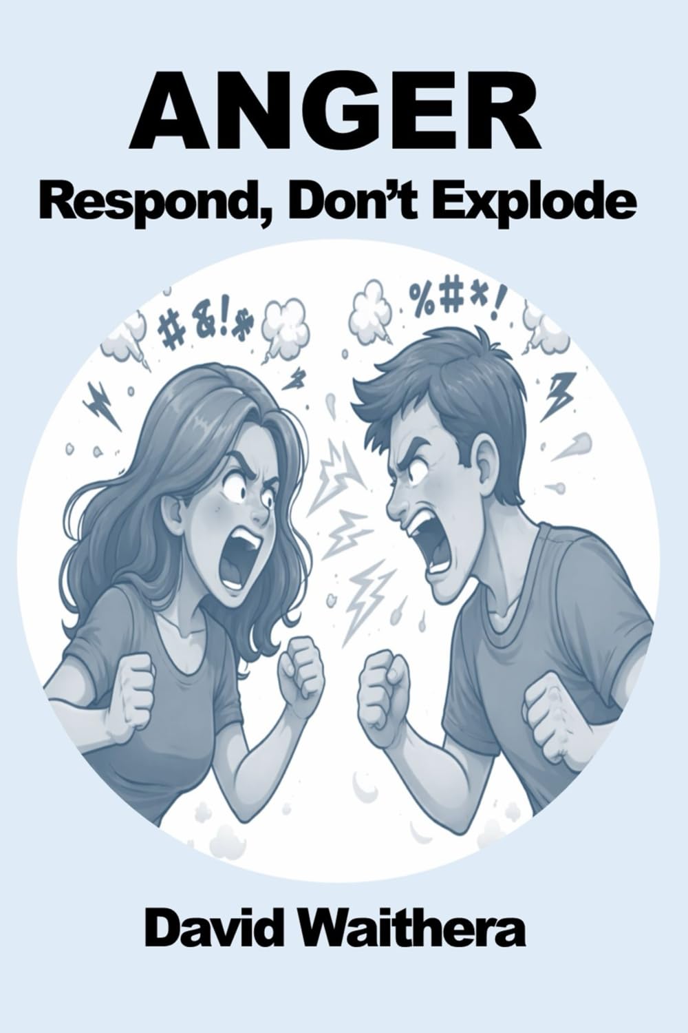 ANGER : Respond, Don’t Explode
