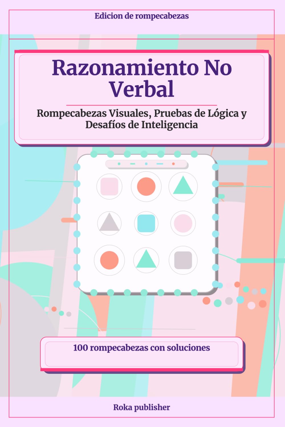 Razonamiento No Verbal: Rompecabezas Visuales, Pruebas de Lógica y Desafíos de Inteligencia