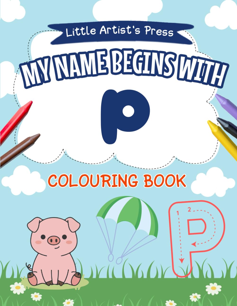 My Name Begins with P: A Personalised Colouring Book for Toddlers | Easy and Fun Colouring Pages for Children | My First Colouring Book