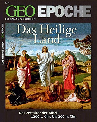 GEO Epoche 45/10: Das Heilige Land - Das Zeitalter der Bibel: 1200 v. Chr. bis 200 n. Chr. GEO Epoche 45/10: Das Heilige Land - Das Zeitalter der Bibel: 1200 v. Chr. bis 200 n. Chr.
