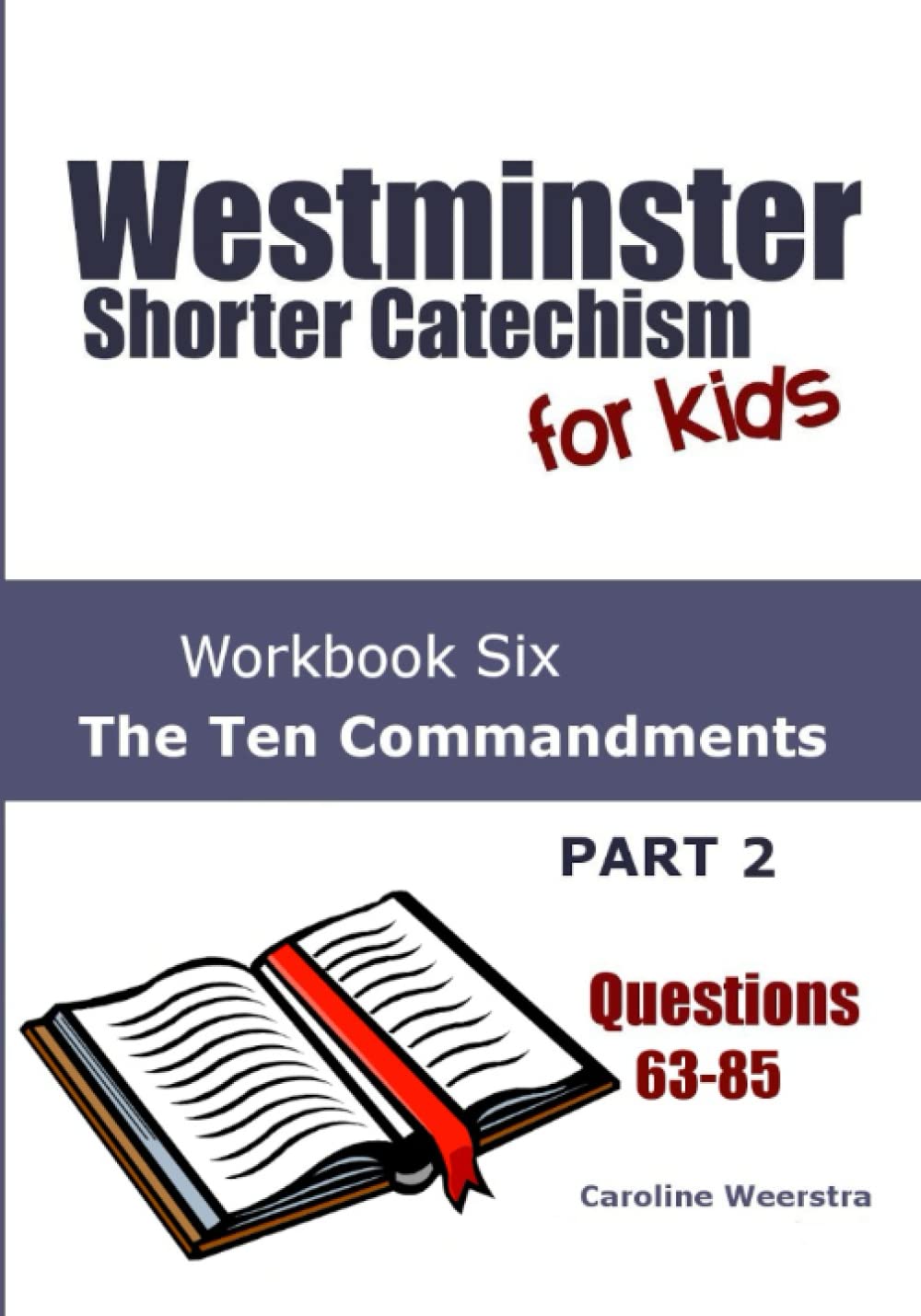Westminster Shorter Catechism for Kids: Workbook Six (Questions 63-85): The Ten Commandments, Part 2