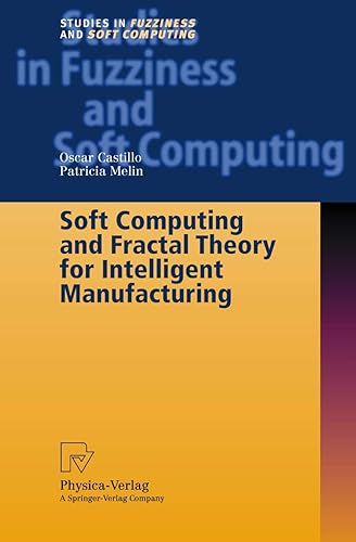 Soft Computing and Fractal Theory for Intelligent Manufacturing: 117 (Studies in Fuzziness and Soft Computing)