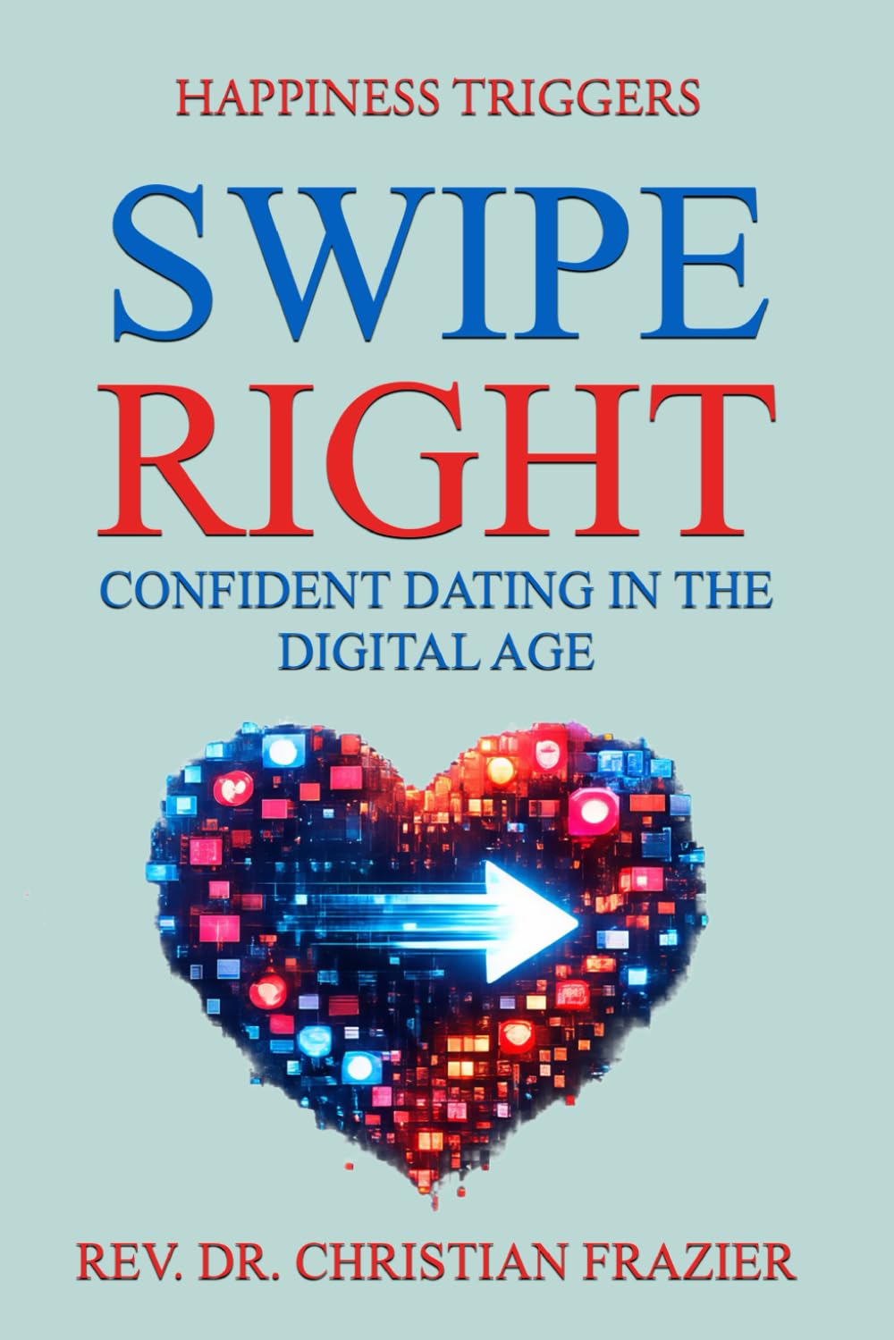 SWIPE RIGHT: CONFIDENT DATING IN THE DIGITAL AGE