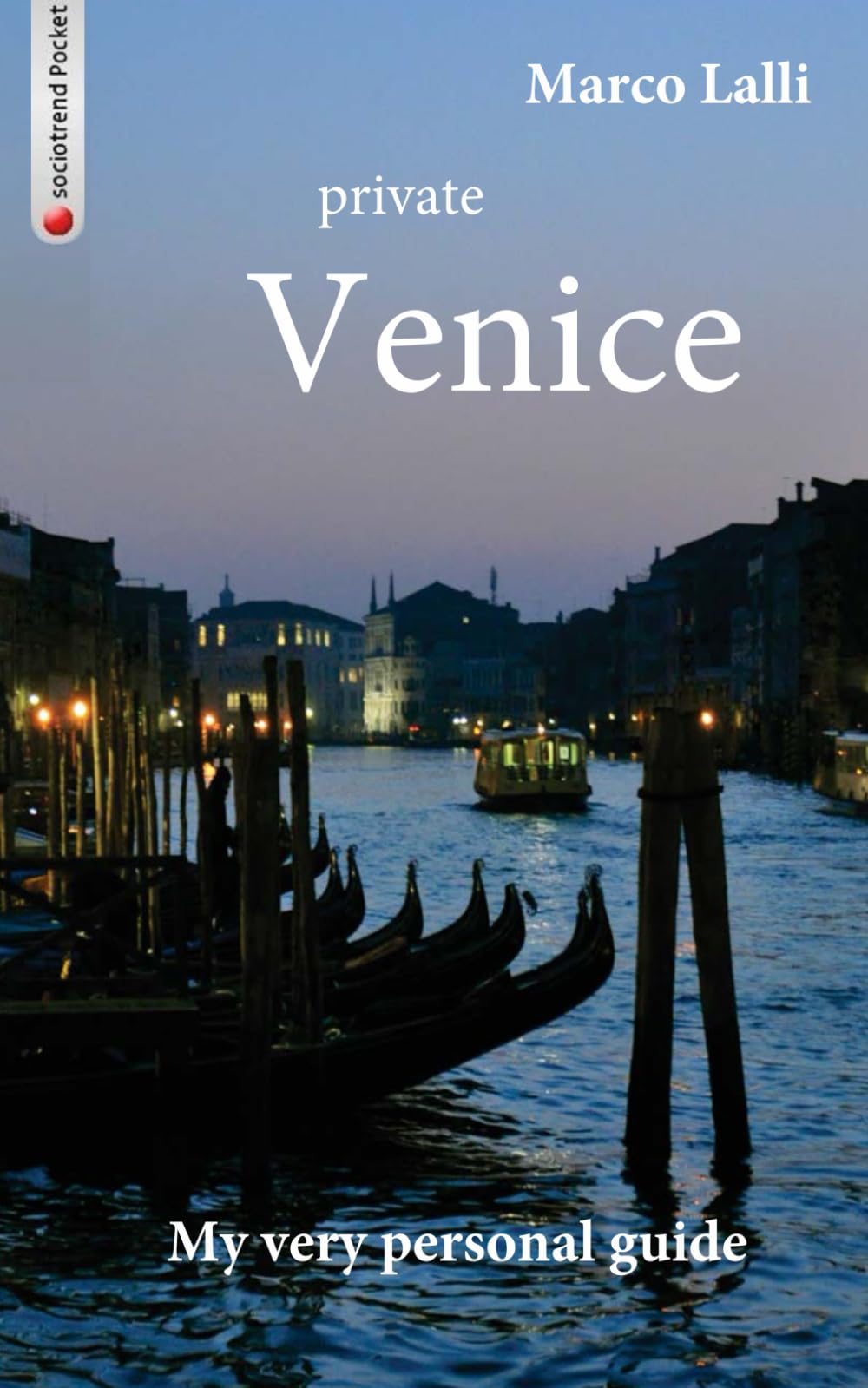 private Venice: My very personal guide