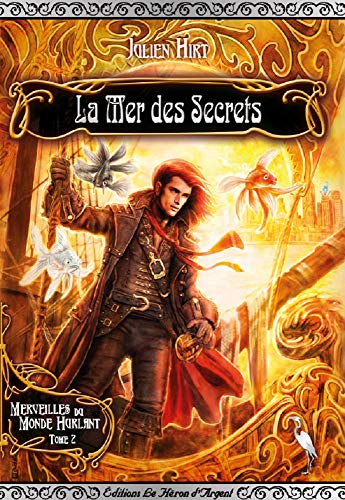 Télécharger La Mer des Secrets (Merveilles du Monde Hurlant t. 2) Livre eBook France