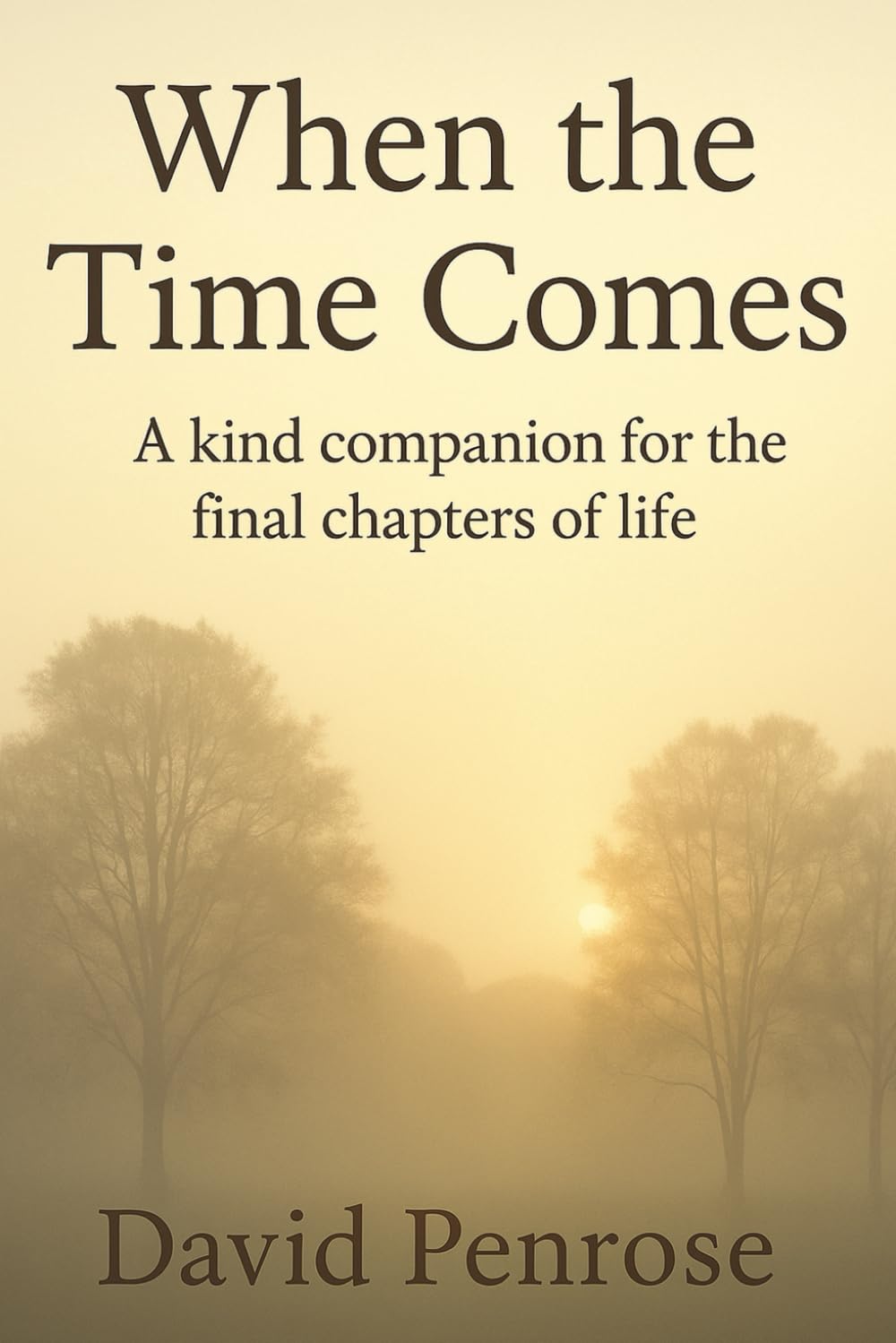 When the Time Comes: A kind companion for the final chapters of life
