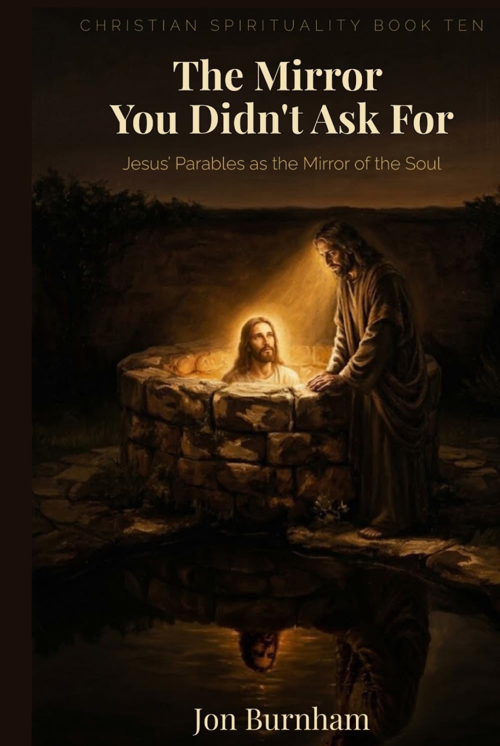 The Mirror You Didn't Ask For: Jesus’ Parables as the Mirror of the Soul (Christian Spirituality)