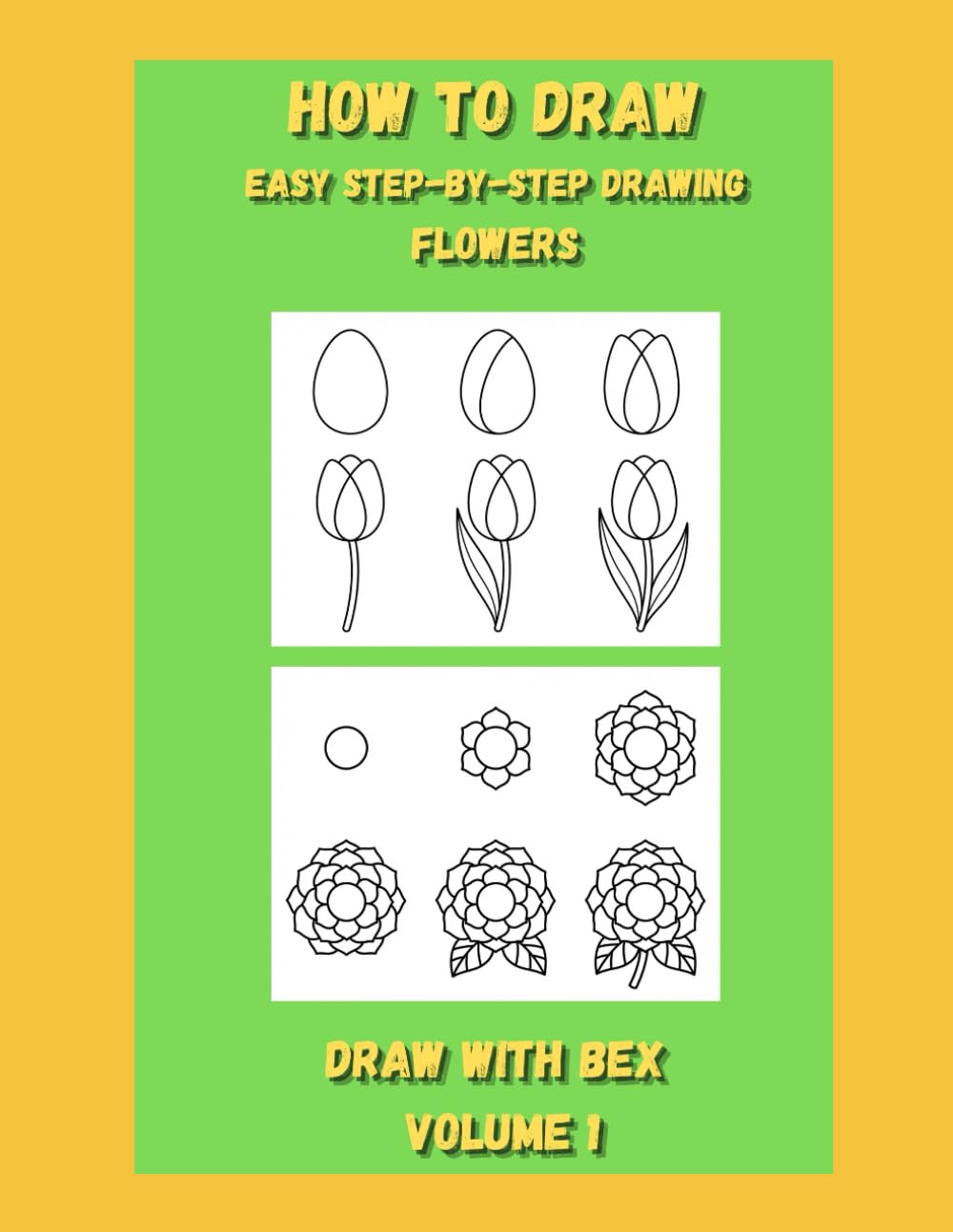 How to Draw Easy Step-by-Step Flowers: A Calm, Confidence-Building Drawing Book for Beginners