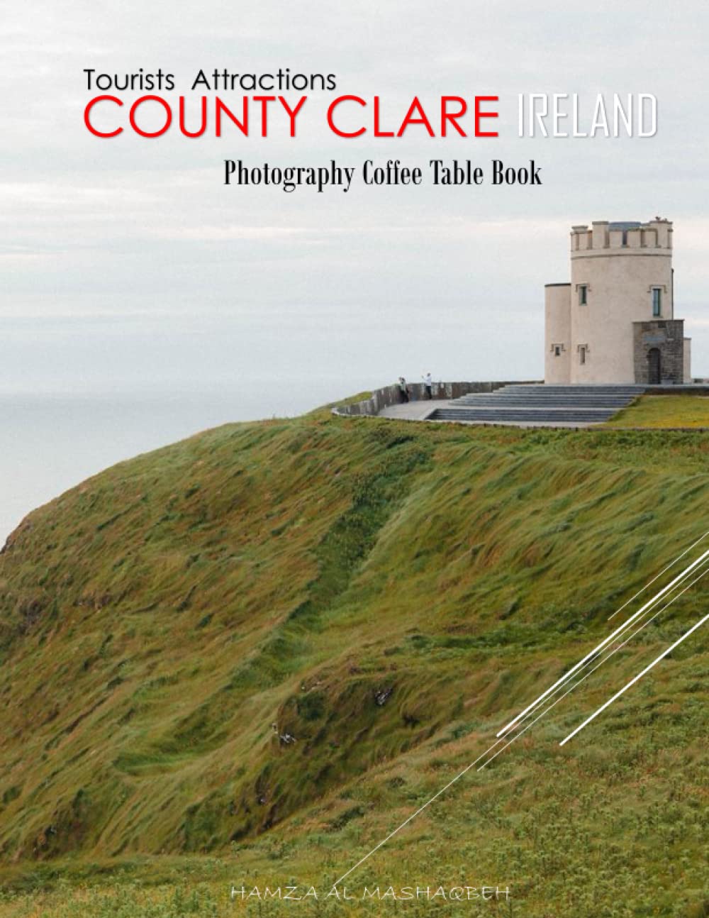 COUNTY CLARE IRELAND Photography Coffee Table Book Tourists Attractions: A Mind-Blowing Tour In County Clare Ireland Photography Coffee Table Book: ... Images (8.5"*11") Paperback.April 25, 2023.