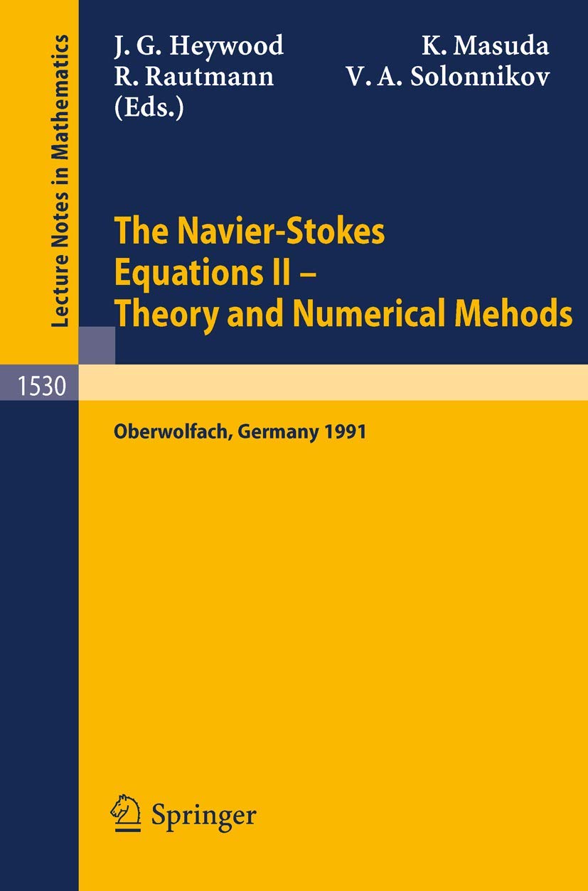 The Navier-Stokes Equations II - Theory and Numerical Methods: Proceedings of a Conference held in Oberwolfach, Germany, August 18-24, 1991: 1530 (Lecture Notes in Mathematics, 1530)