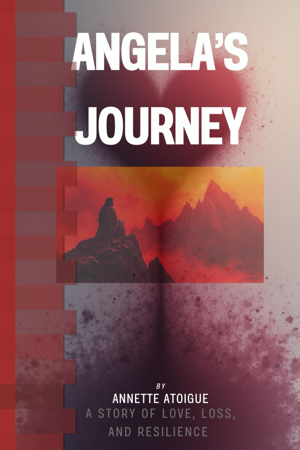 Angela's Journey: A Story of Love, Loss, and Resilience