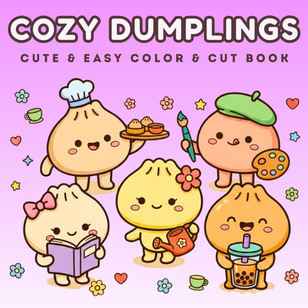 Cozy Dumplings: Cute & Easy Kawaii Coloring Book with Color & Cut Pages, Cozy Cottagecore Scenes, Adorable Characters and Relaxing Creative Fun