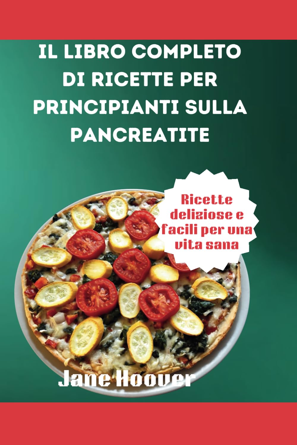 IL LIBRO COMPLETO DI RICETTE PER PRINCIPIANTI SULLA PANCREATITE: Ricette deliziose e facili per una vita sana (Italian Edition)