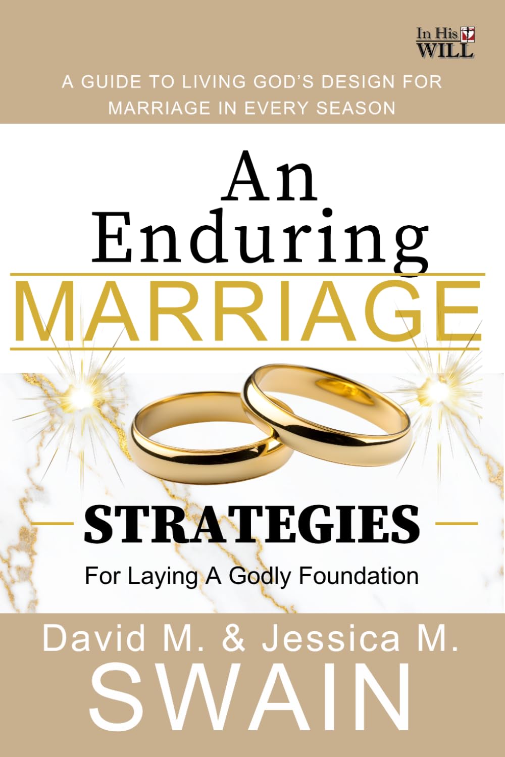 An Enduring Marriage: Strategies for Laying a Godly Foundation: A Guide for Living God's Design for Marriage in Every Season