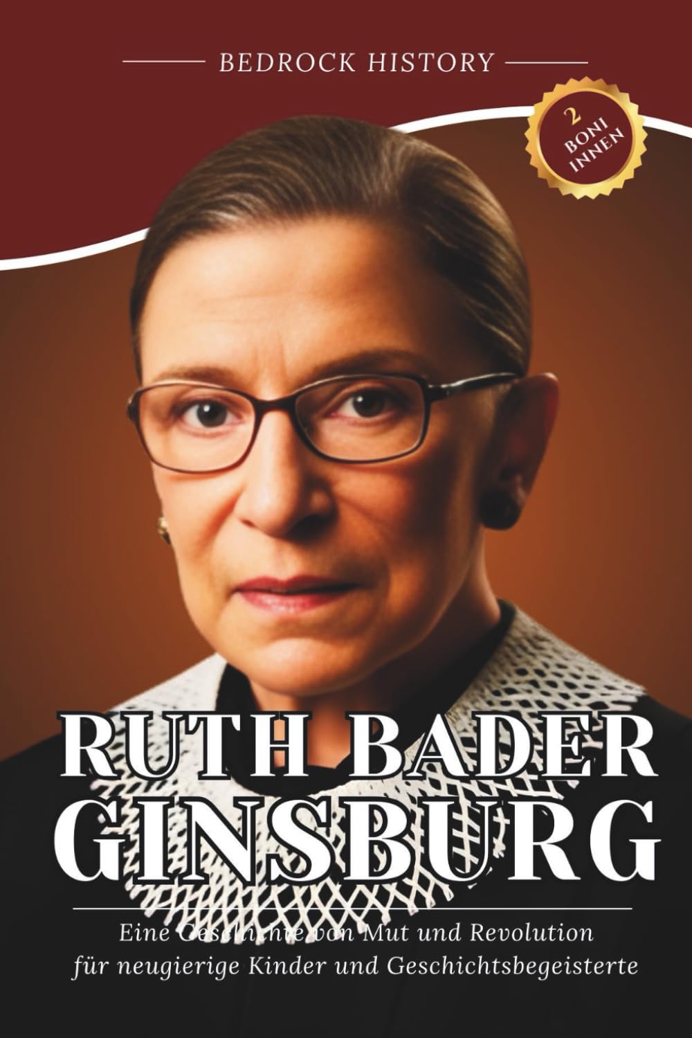 Ruth Bader Ginsburg: Eine Geschichte von Mut und Revolution für neugierige Kinder und Geschichtsbegeisterte (Die Bedrock-Reihe)