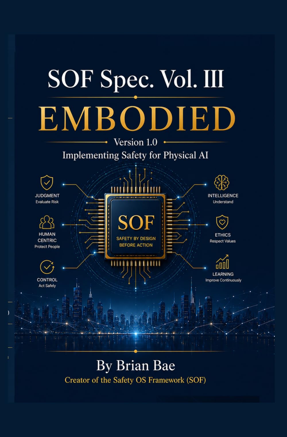 SOF Spec. Vol. III — EMBODIED: Implementing Safety for Physical AI — Robotics, Autonomous Systems, and the SOF Pipeline (SOF Spec. Vol. I — JUDGMENT)