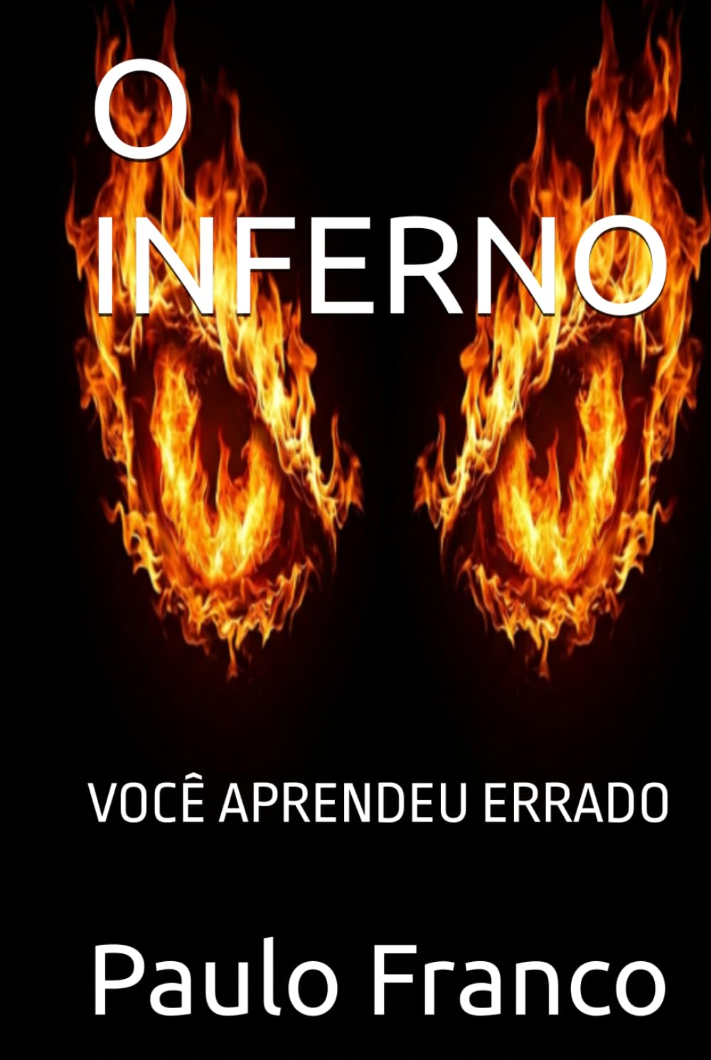O INFERNO: VOCÊ APRENDEU ERRADO (Poesias & Autoajuda)