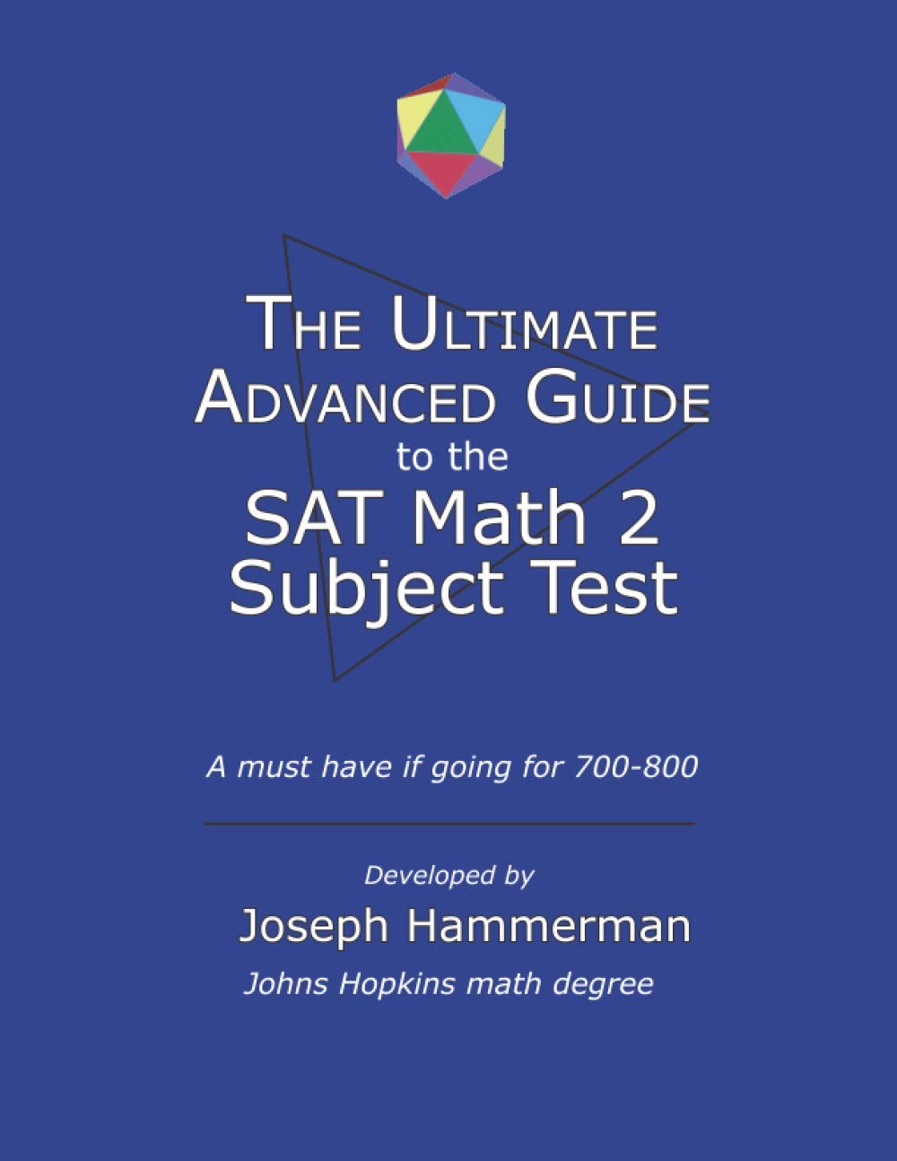 Ultimate Advanced Guide to the Math SAT 2 Subject Test (The Most Advanced Guide)