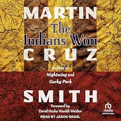 The Indians Won Audiobook By Martin Cruz Smith, David Heska Wanbli Weiden (Foreword By) - introduction cover art