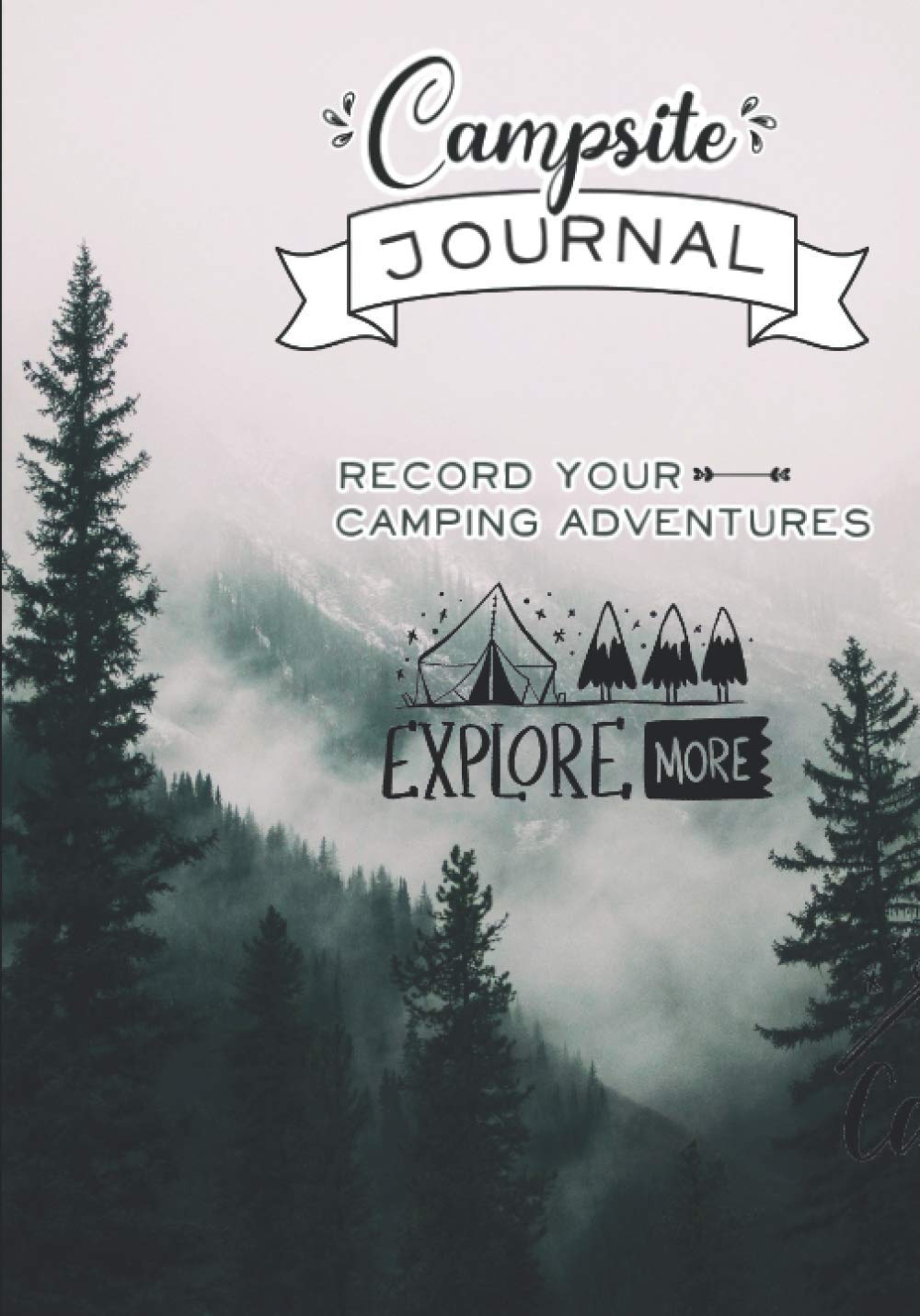 Campsite Journal - Record your Camping Adventures: Camping Diary & RV Travel Log Book, Glamping Memory Keepsake, Trip Gifts for Campers
