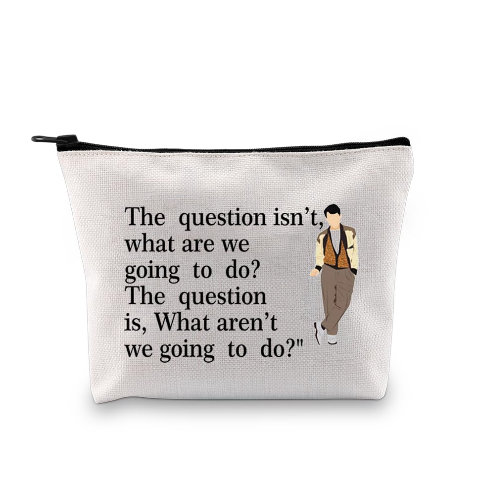 PXTIDY Bueller Day Off TV Show Inspired Cosmetic Bag Ferris Bueller Fans Gift The Question Is What Aren’t We Going To Do Zipper Pouch
