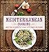 Mediterranean Cooking: More than 150 Favorites to Enjoy with Family and Friends