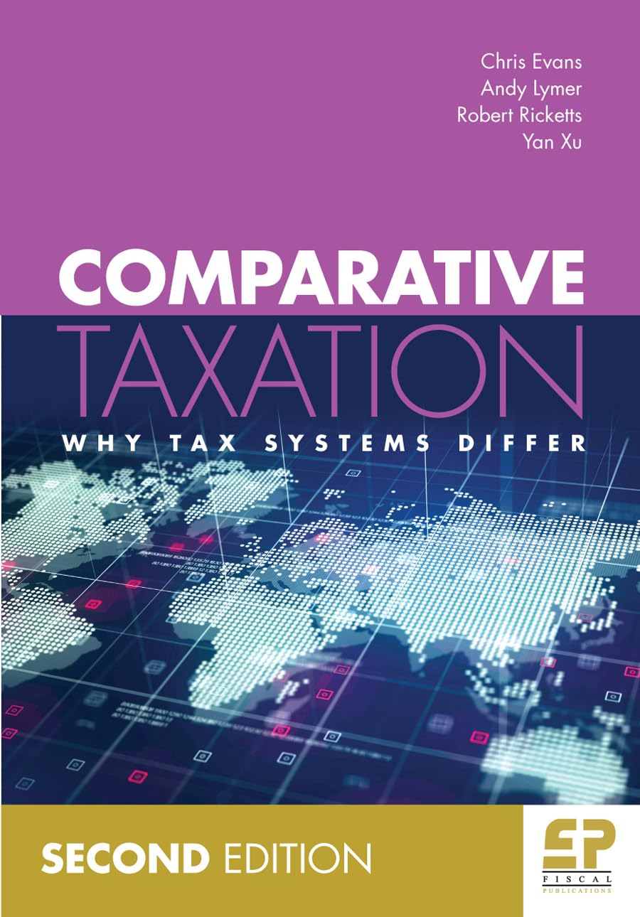 Comparative Taxation: Why tax systems differ (2nd edition)