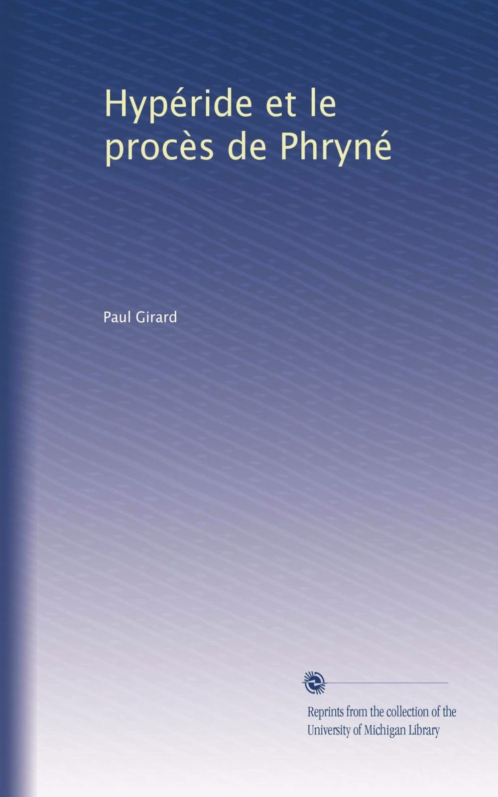 Hypéride et le procès de Phryné (French Edition)