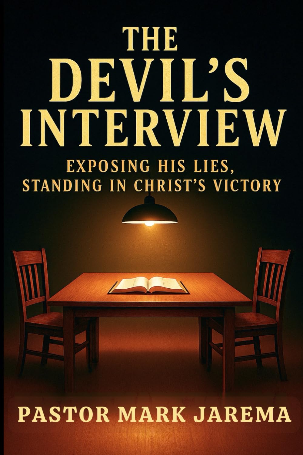 The Devil's Interview: Exposing His Lies, Standing In Christ's Victory