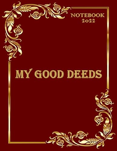 MY GOOD DEEDS 2022: For the new year 2022 - the notebook of all your good deeds - volunteering - helping - acts of kindness.