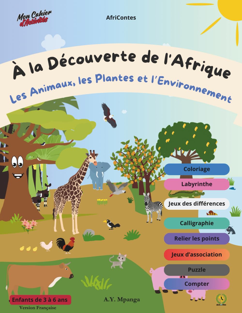 À la découverte de l’Afrique – Les animaux, les plantes et l'environnement - AfriContes: Cahier d’activités éducatif pour enfants de 3 à 6 ans : ... lettres et découverte des animaux d’Afrique.