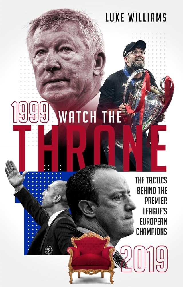 Watch the Throne: The Tactics Behind the Premier League's European Champions, 19